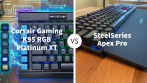 Corsair Gaming K95 RGB Platinum XT Vs SteelSeries Apex Pro