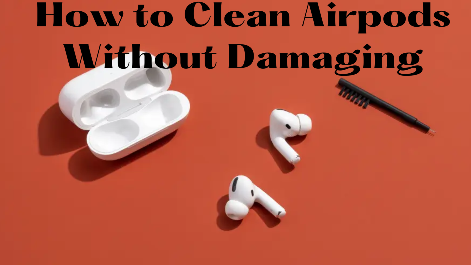 How To Clean Airpods Without Damaging Go Products Pro