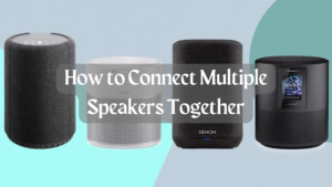 How to Connect Multiple Speakers Together